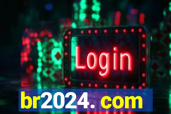 br2024. com